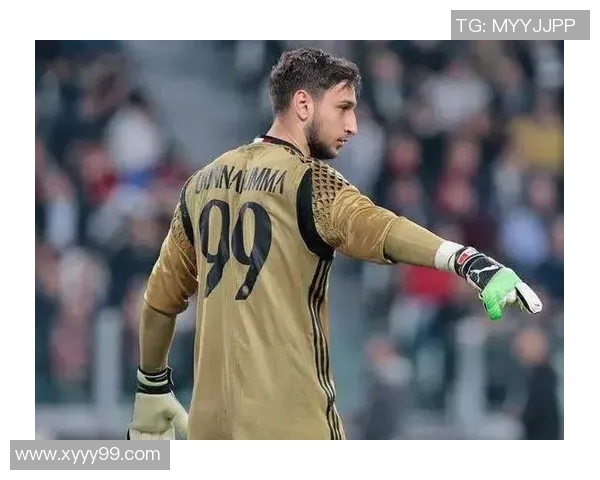 多纳鲁马的崛起与挑战:从青涩门将到世界顶级守门员的成长之路 多纳鲁马的崛起与挑战:从青涩门将到世界顶级守门员的成长之路